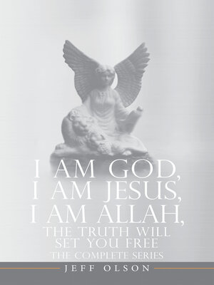 cover image of I AM God, I AM Jesus, I Am Allah, the Truth Will Set You Free